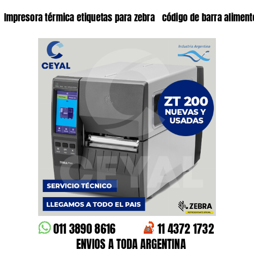 Impresora térmica etiquetas para zebra  código de barra alimentos envasados